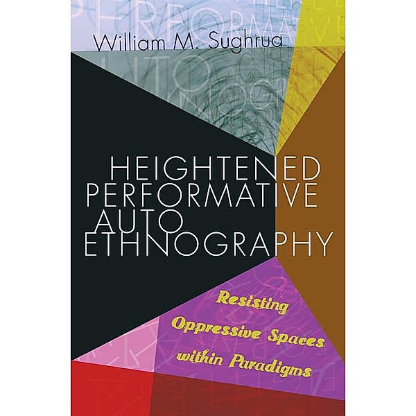 Heightened Performative Autoethnography, William M. Sughrua