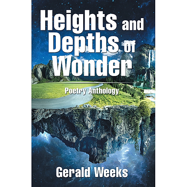 Heights and Depths of Wonder, Gerald Weeks