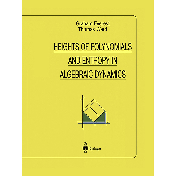 Heights of Polynomials and Entropy in Algebraic Dynamics, Graham Everest, Thomas Ward