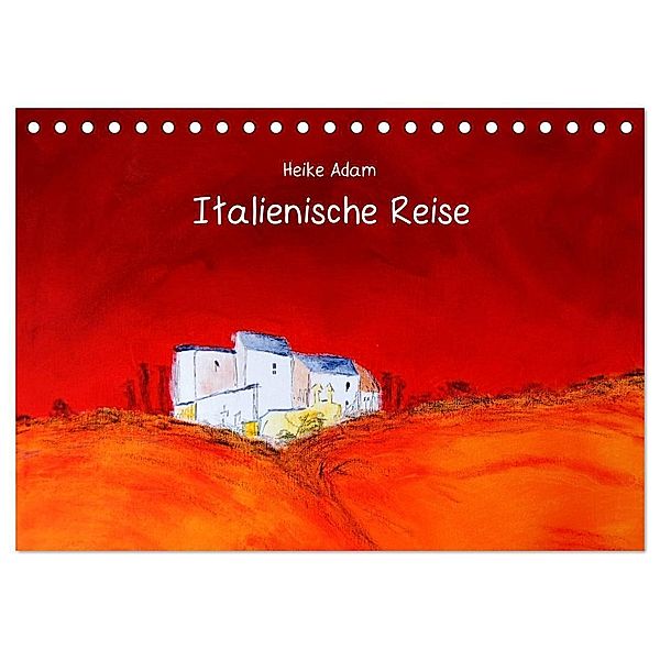 Heike Adam - Italienische Reise (Tischkalender 2024 DIN A5 quer), CALVENDO Monatskalender, Heike Adam