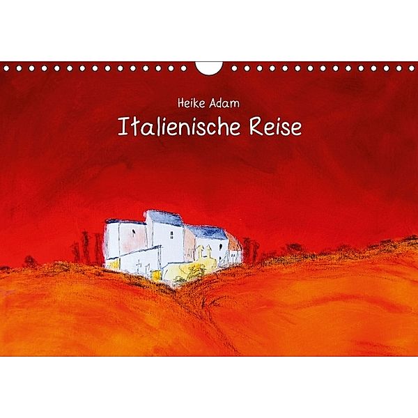 Heike Adam - Italienische Reise (Wandkalender 2014 DIN A4 quer), Heike Adam