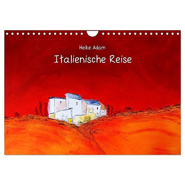 Heike Adam - Italienische Reise (Wandkalender 2024 DIN A4 quer), CALVENDO Monatskalender, Heike Adam