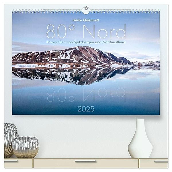 Heike Odermatt: 80° Nord - Fotografien von Spitzbergen und Nordaustland (hochwertiger Premium Wandkalender 2025 DIN A2 quer), Kunstdruck in Hochglanz, Calvendo, Heike Odermatt