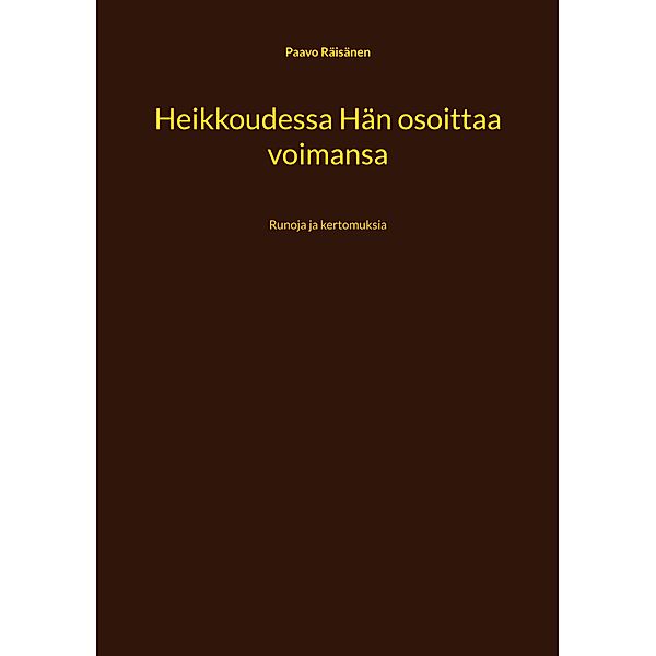 Heikkoudessa Hän osoittaa voimansa, Paavo Räisänen