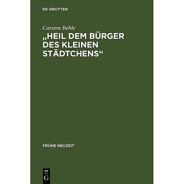 Heil dem Bürger des kleinen Städtchens / Frühe Neuzeit Bd.71, Carsten Behle