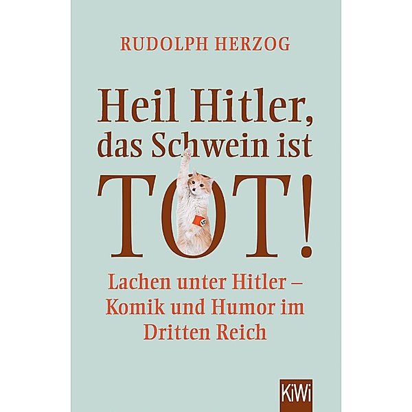 Heil Hitler, das Schwein ist tot!, Rudolph Herzog