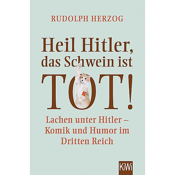Heil Hitler, das Schwein ist tot!, Rudolph Herzog