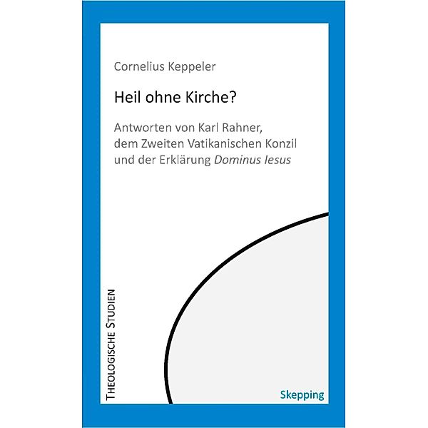 Heil ohne Kirche? / Theologische Studien Bd.1, Cornelius Keppeler