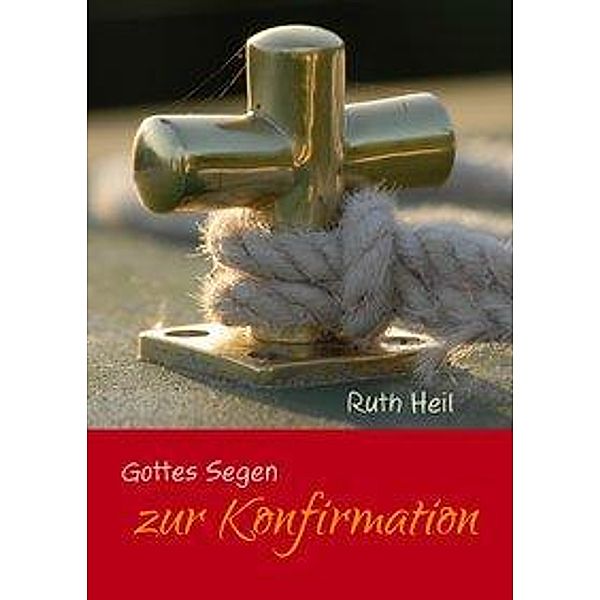 Heil, R: Gottes Segen zur Konfirmation, Ruth Heil