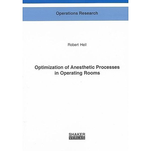 Heil, R: Optimization of Anesthetic Processes in Operating R, Robert Heil