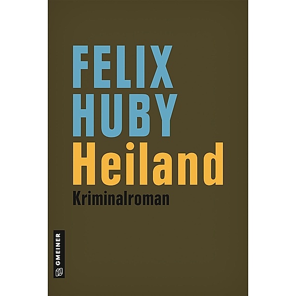 Heiland / Kommissar Peter Heiland Bd.6, Felix Huby