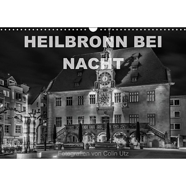 Heilbronn bei Nacht (Wandkalender 2015 DIN A3 quer), Colin Utz