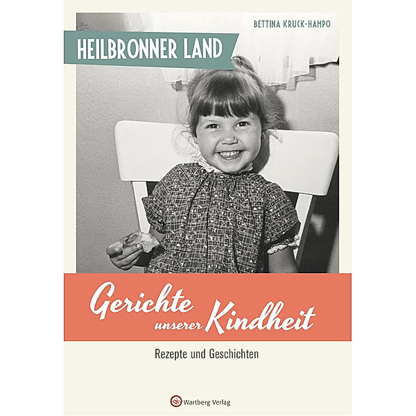 Heilbronner Land - Gerichte unserer Kindheit, Bettina Kruck-Hampo