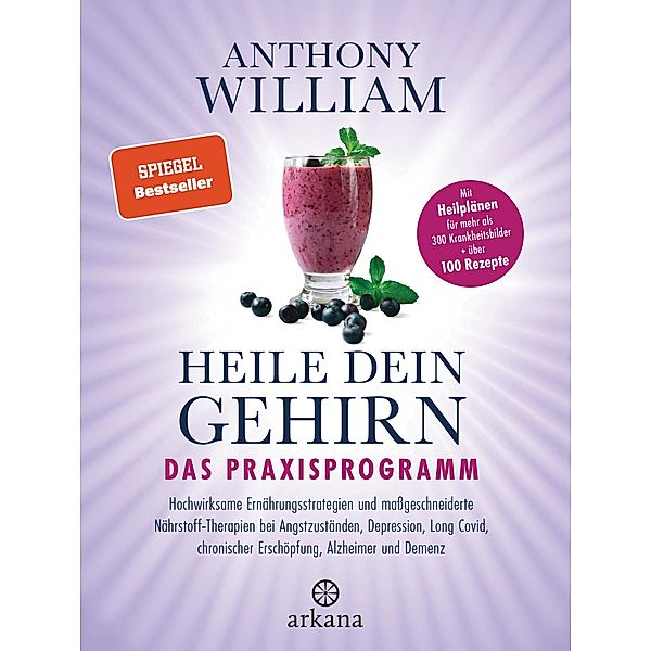 Heile dein Gehirn - Das Praxisprogramm, Anthony William