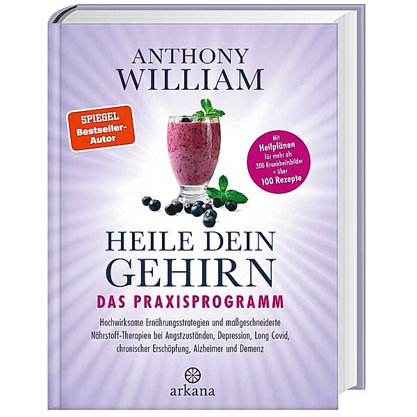 Heile dein Gehirn - Das Praxisprogramm, Anthony William