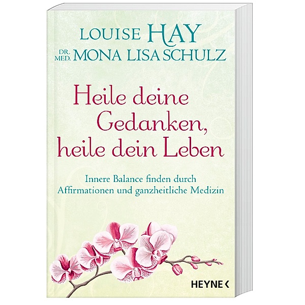 Heile deine Gedanken, heile dein Leben, Louise L. Hay, Mona Lisa Schulz