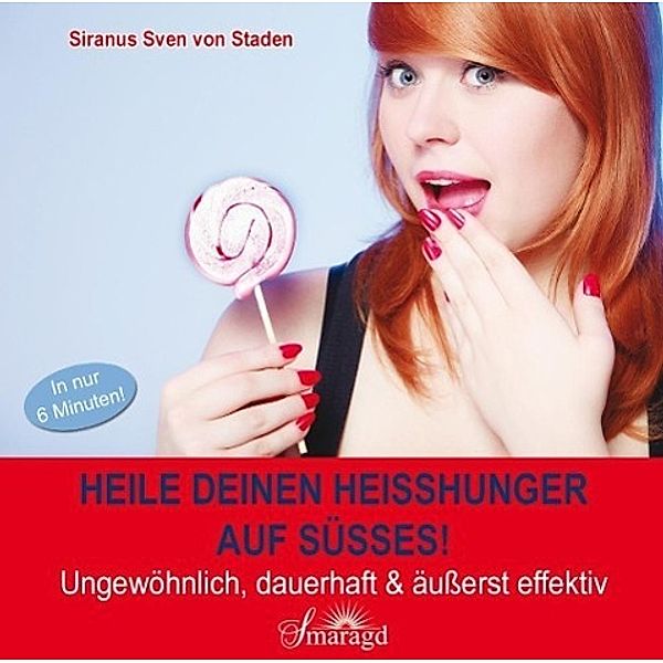 Heile deinen Heißhunger auf Süßes!, Audio-CD, Siranus Sven von Staden