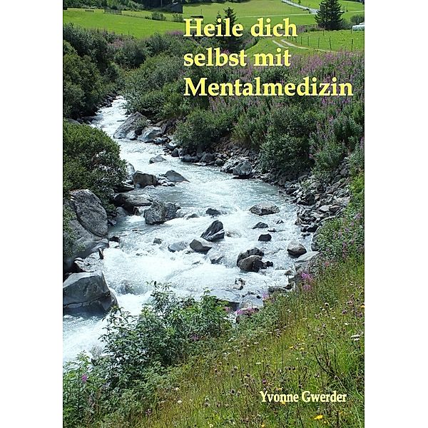 Heile dich selbst mit Mentalmedizin, Yvonne Gwerder