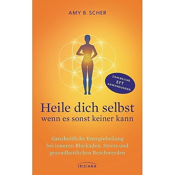 Heile dich selbst - wenn es sonst keiner kann, Amy B. Scher