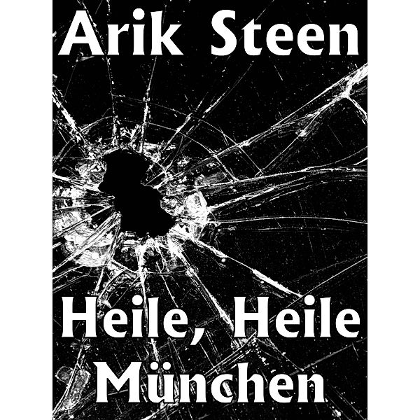 Heile, heile München, Arik Steen