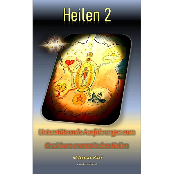 Heilen 2 / Spirituelles Wissen Bd.3, Michael von Känel, Fritzgerald J. Finch