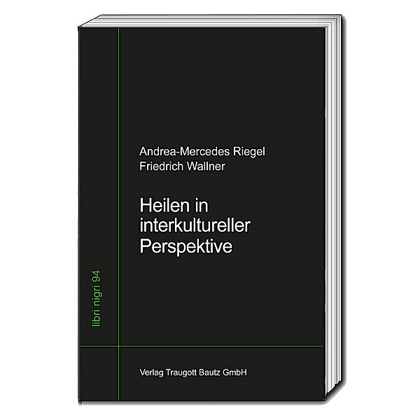 Heilen in interkultureller Perspektive, Andrea-Mercedes Riegel, Wallner Friedrich