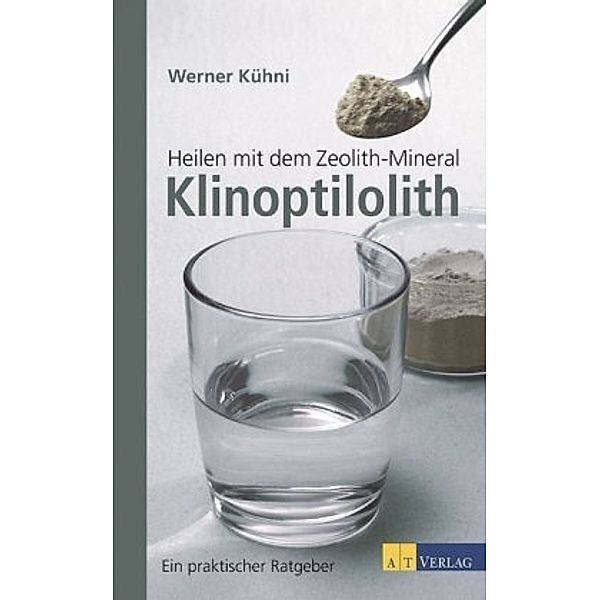 Heilen mit dem Zeolith-Mineral Klinoptilolith, Werner Kühni, Walter von Holst