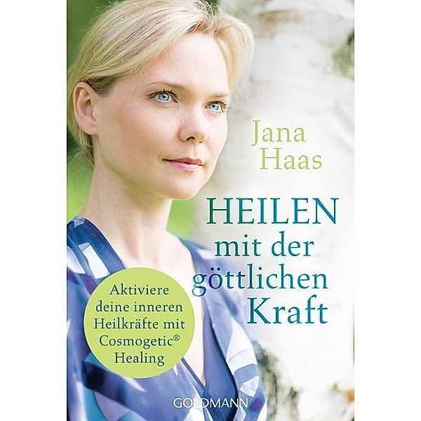 Heilen mit der göttlichen Kraft, Jana Haas