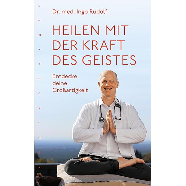 Heilen mit der Kraft des Geistes, Ingo Rudolf