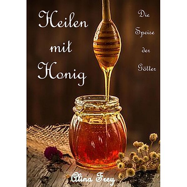 Heilen mit Honig, Alina Frey