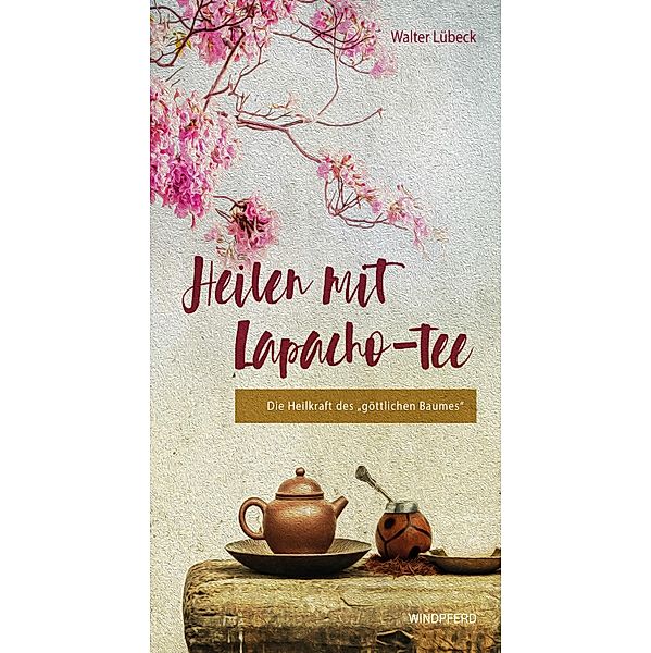 Heilen mit Lapacho-Tee, Walter Lübeck