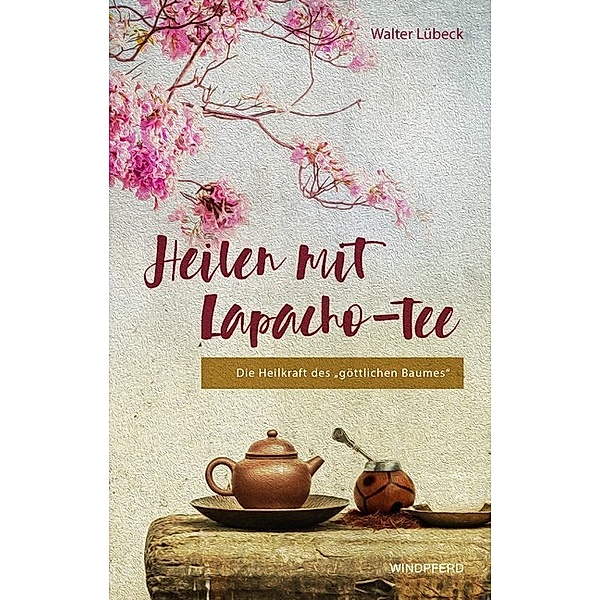 Heilen mit Lapacho-Tee, Walter Lübeck