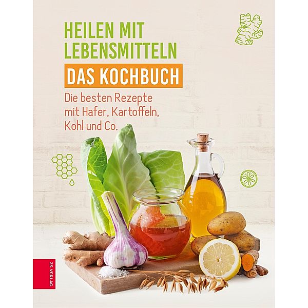 Heilen mit Lebensmitteln - Das Kochbuch, ZS-Team