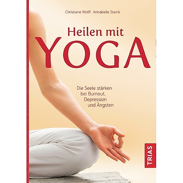 Heilen mit Yoga, Christiane Wolff, Annabelle Starck