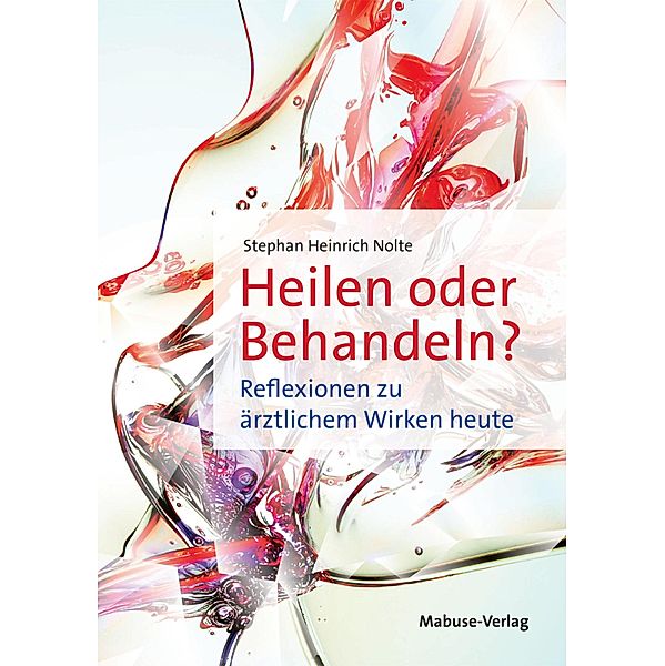 Heilen oder Behandeln?, Stephan Heinrich Nolte