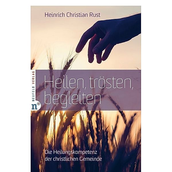 Heilen, trösten, begleiten, Heinrich Christian Rust