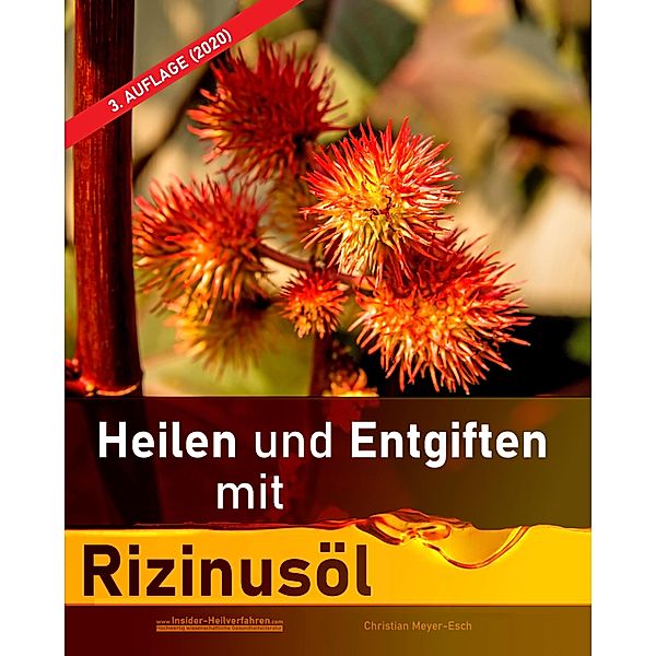 Heilen und Entgiften mit Rizinusöl (3. Auflage 2020), Christian Meyer-Esch