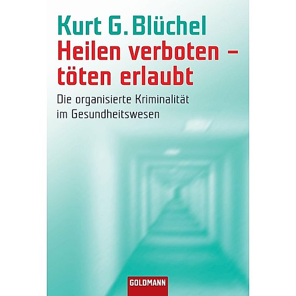 Heilen verboten - töten erlaubt, Kurt G. Blüchel