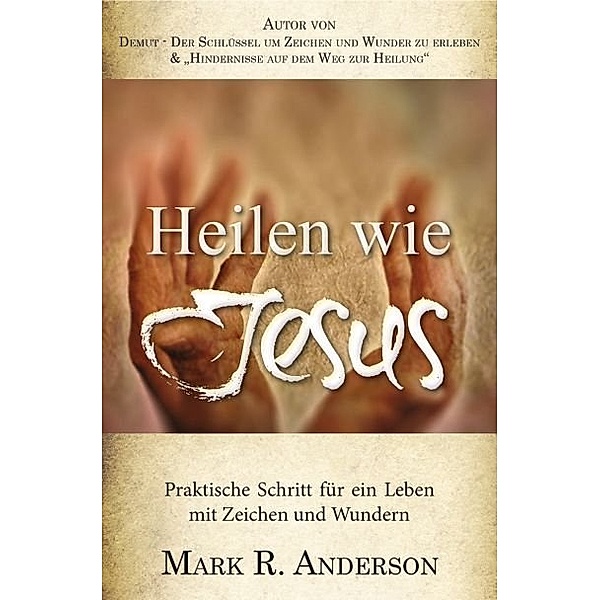 Heilen wie Jesus, Mark R. Anderson