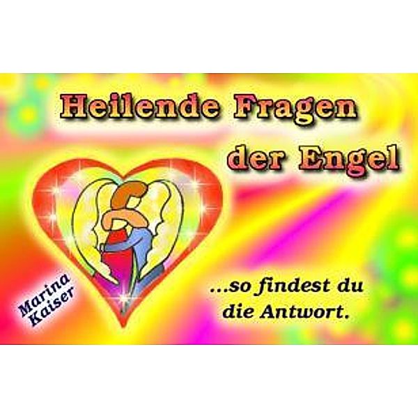 Heilende Fragen der Engel, Engelkarten, Marina Kaiser