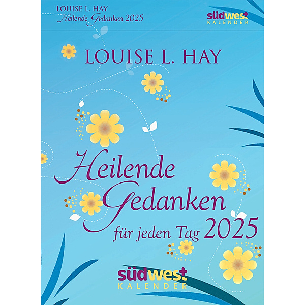 Heilende Gedanken für jeden Tag 2025  - Tagesabreißkalender zum Aufstellen oder Aufhängen, Louise Hay