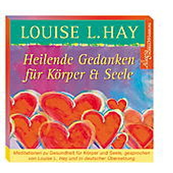 Heilende Gedanken für Körper & Seele, 1 Audio-CD, Louise L. Hay