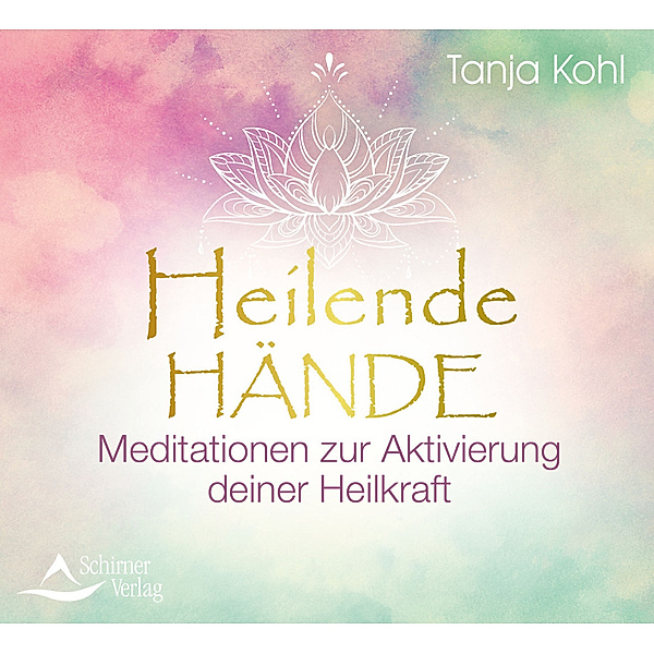 Heilende Hände,Audio-CD, Tanja Kohl