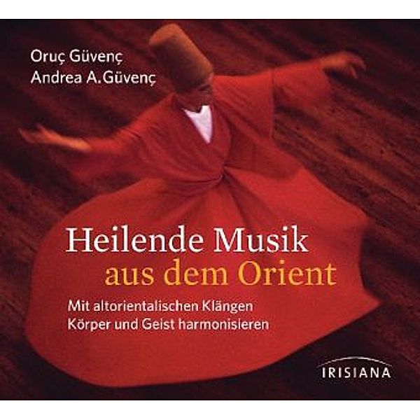 Heilende Musik aus dem Orient, 1 Audio-CD, Oruc Güvenc, Andrea A. Güvenc