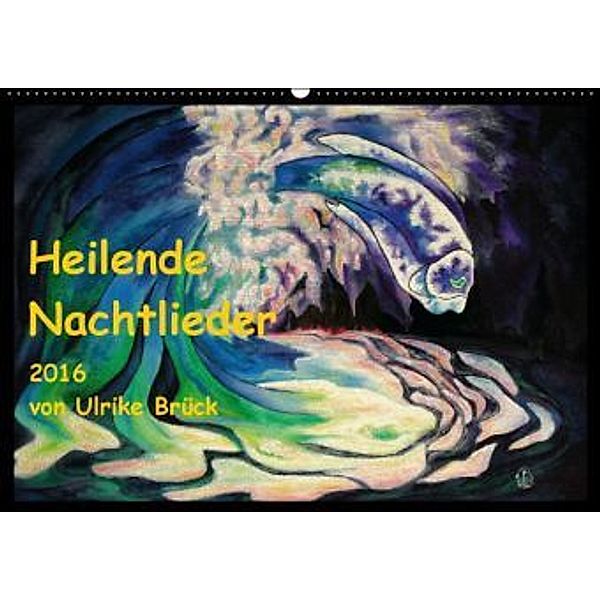 Heilende Nachtlieder (Wandkalender 2016 DIN A2 quer), Ulrike Brück