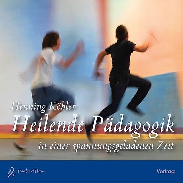 Heilende Pädagogik in einer spannungsgeladenen Zeit, 2 Audio-CDs, Henning Köhler