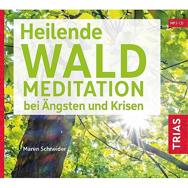 Heilende Waldmeditation bei Ängsten und Krisen (Audio-CD mit Booklet), Audio-CD, Maren Schneider