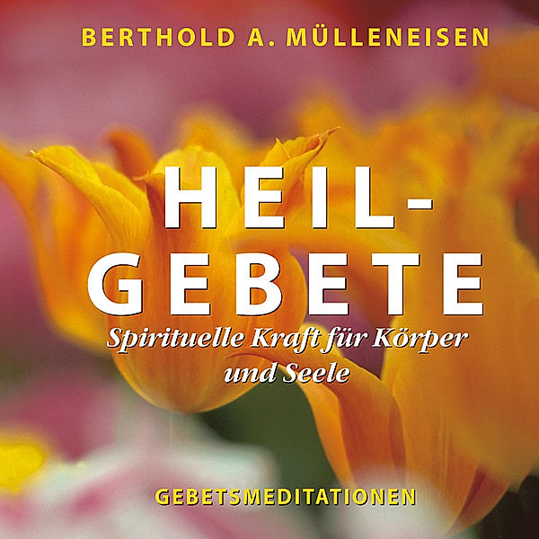 Heilgebete, Berthold A. Mülleneisen