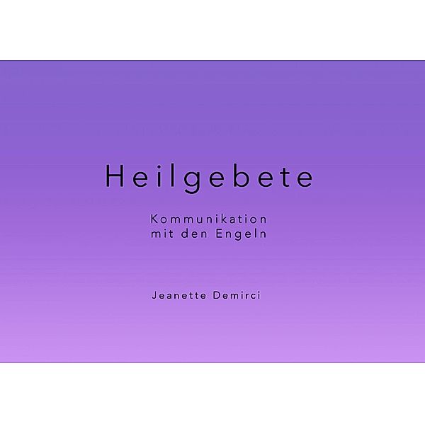 Heilgebete - Kommunikation mit den Engeln, Jeanette Demirci