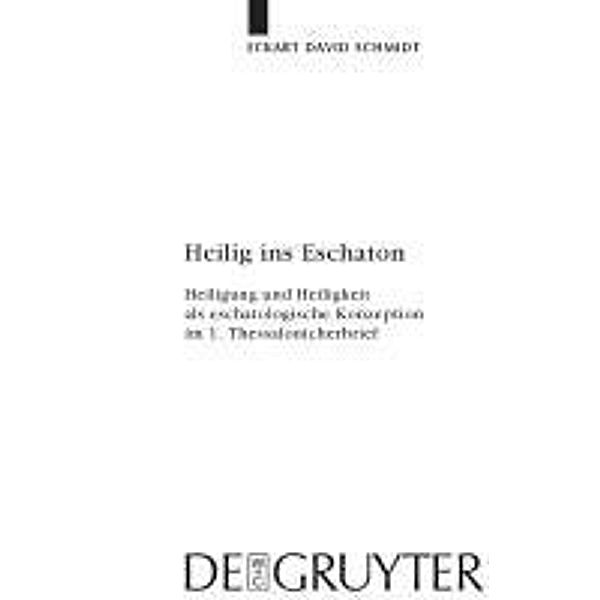 Heilig ins Eschaton / Beihefte zur Zeitschift für die neutestamentliche Wissenschaft Bd.167, Eckart David Schmidt